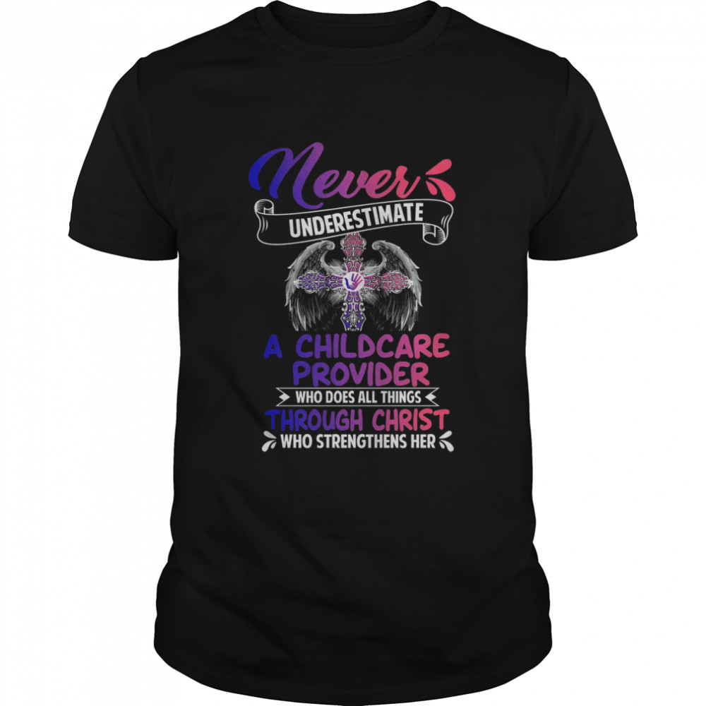 Never Underestimate A Childcare Provider Who Does All Things Shirt