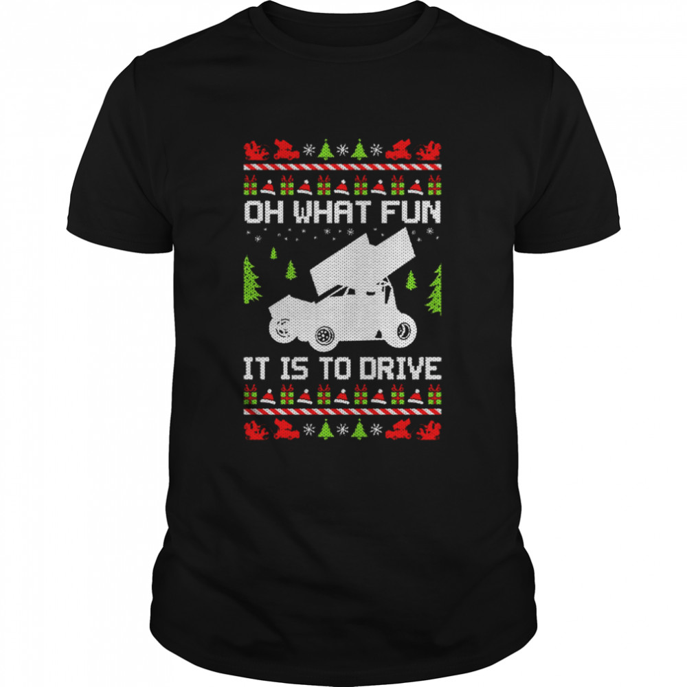 Oh What Fun It Is To Drive Sprint Car Ugly Christmas Racer shirt