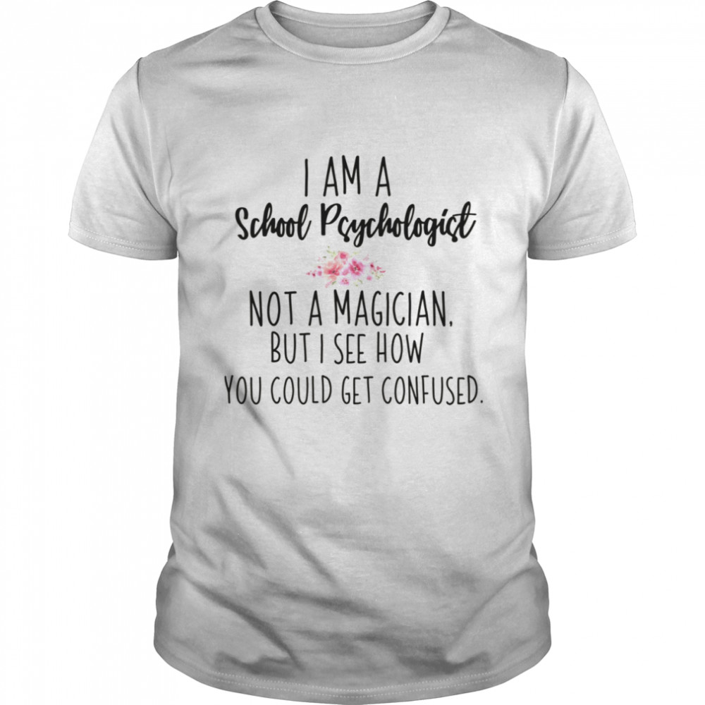 School Psychologist Not Magician shirt