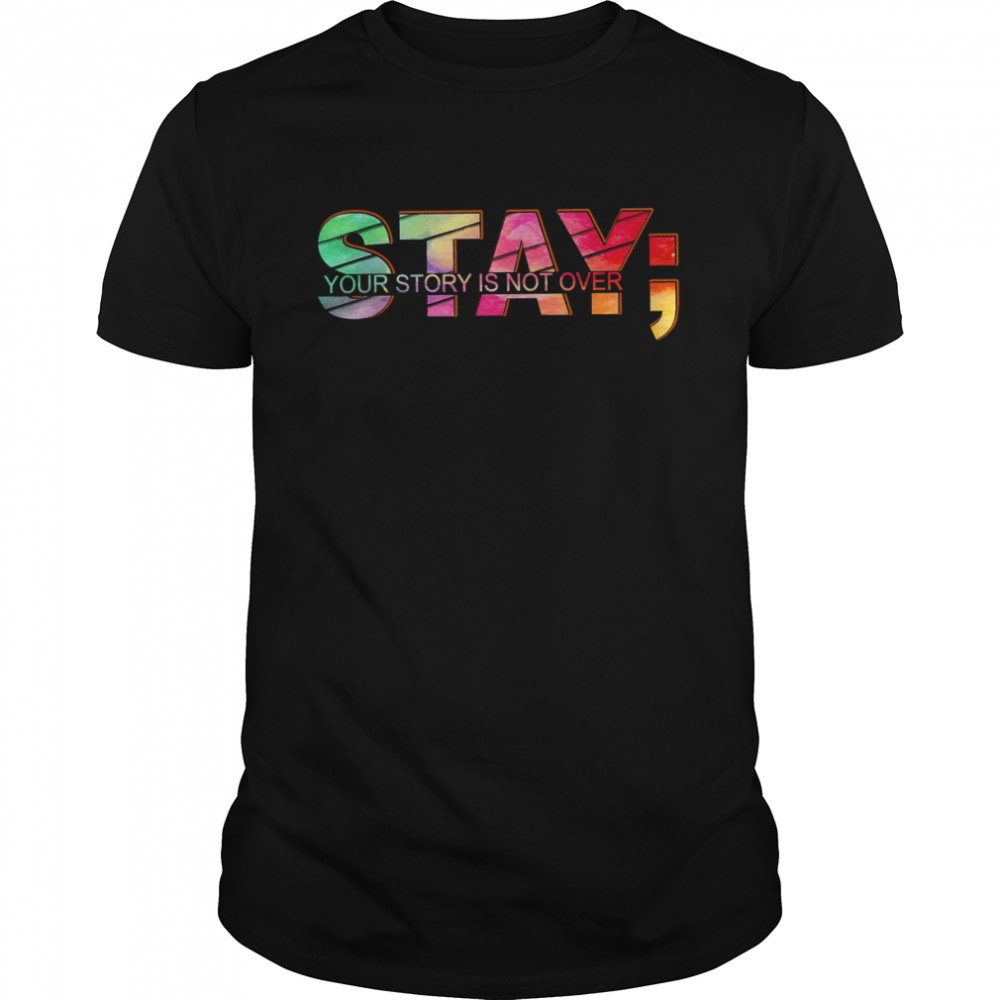 Stay Your Story Is Not Ever Shirt