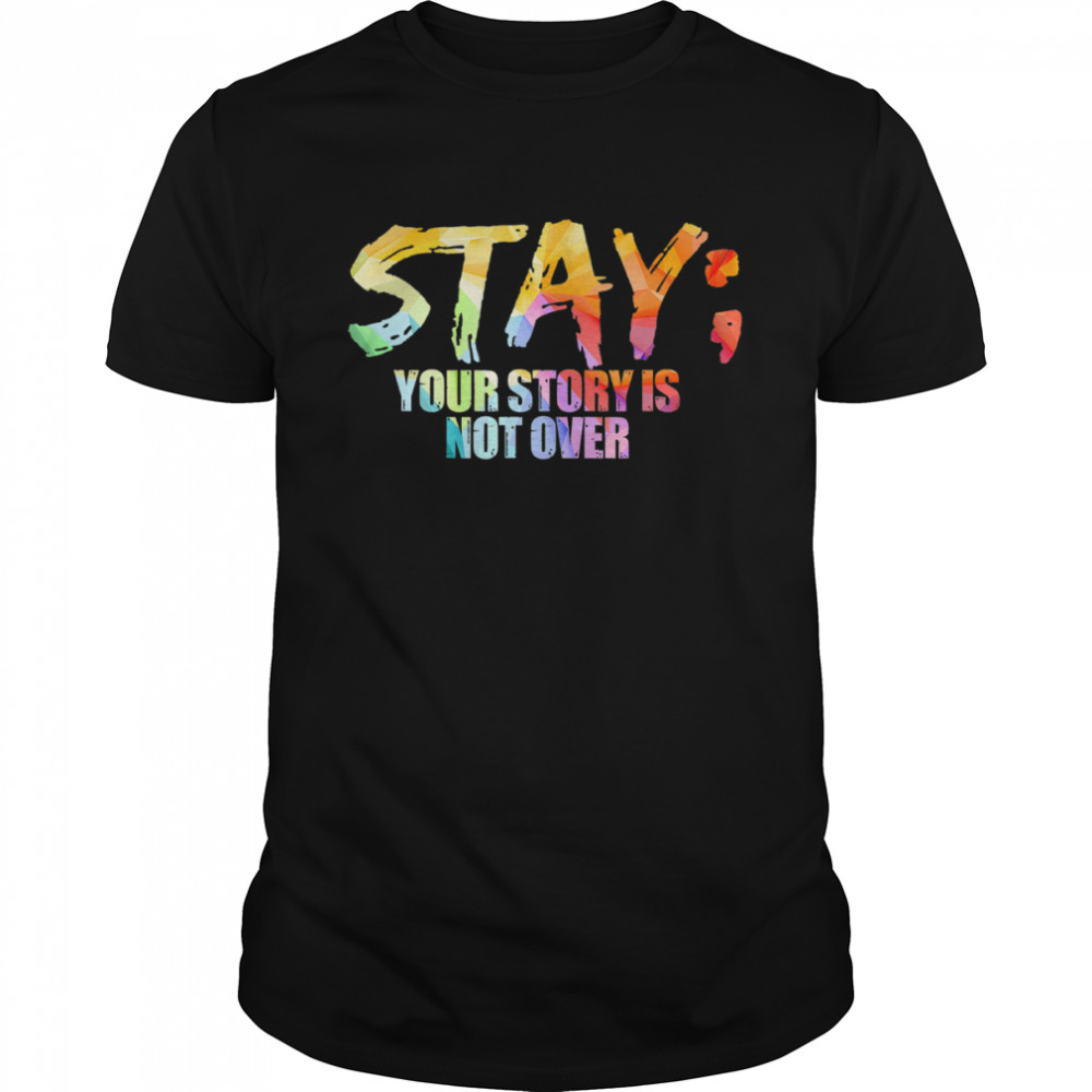 Stay Your Story Is Not Ever T-Shirt