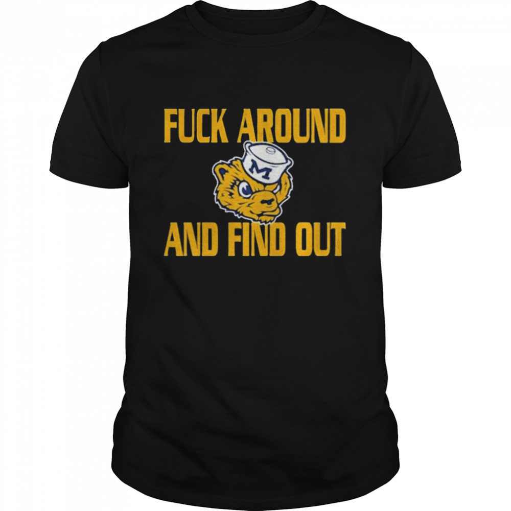 2022 NCAA Michigan Wolverines Logo Fuck Around And Find Out shirt