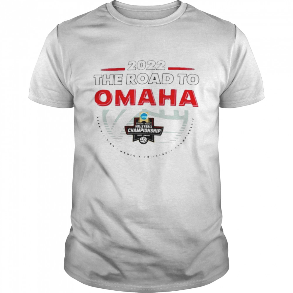 2022 The Road To Omaha NCAA Division I Women’s Volleyball Championship Shirt