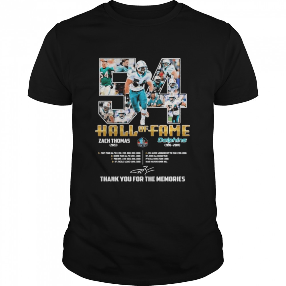 54 Zach Thomas 2023 Hall of Fame Dolphins 1996-2007 thank you for the memories signature shirt