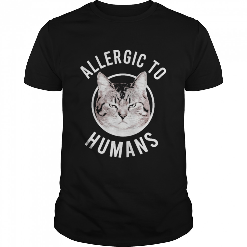 Allergic to humans cats T-shirt