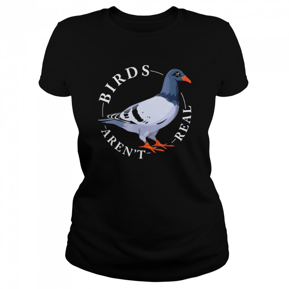 Birds Arn’t Real Spies In The Sky Camera Eye Bird Conspiracy shirt Classic Women's T-shirt