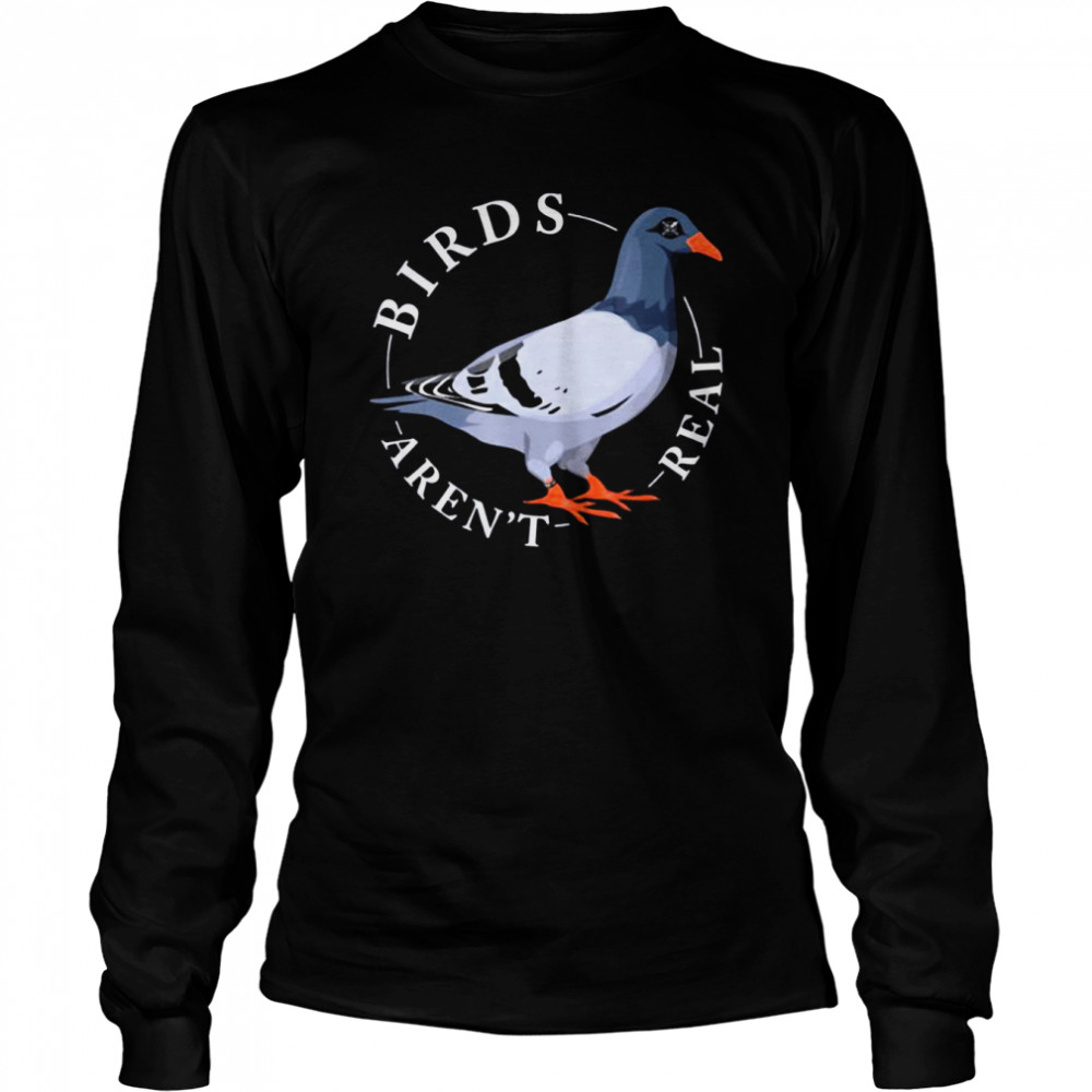 Birds Arn’t Real Spies In The Sky Camera Eye Bird Conspiracy shirt Long Sleeved T-shirt