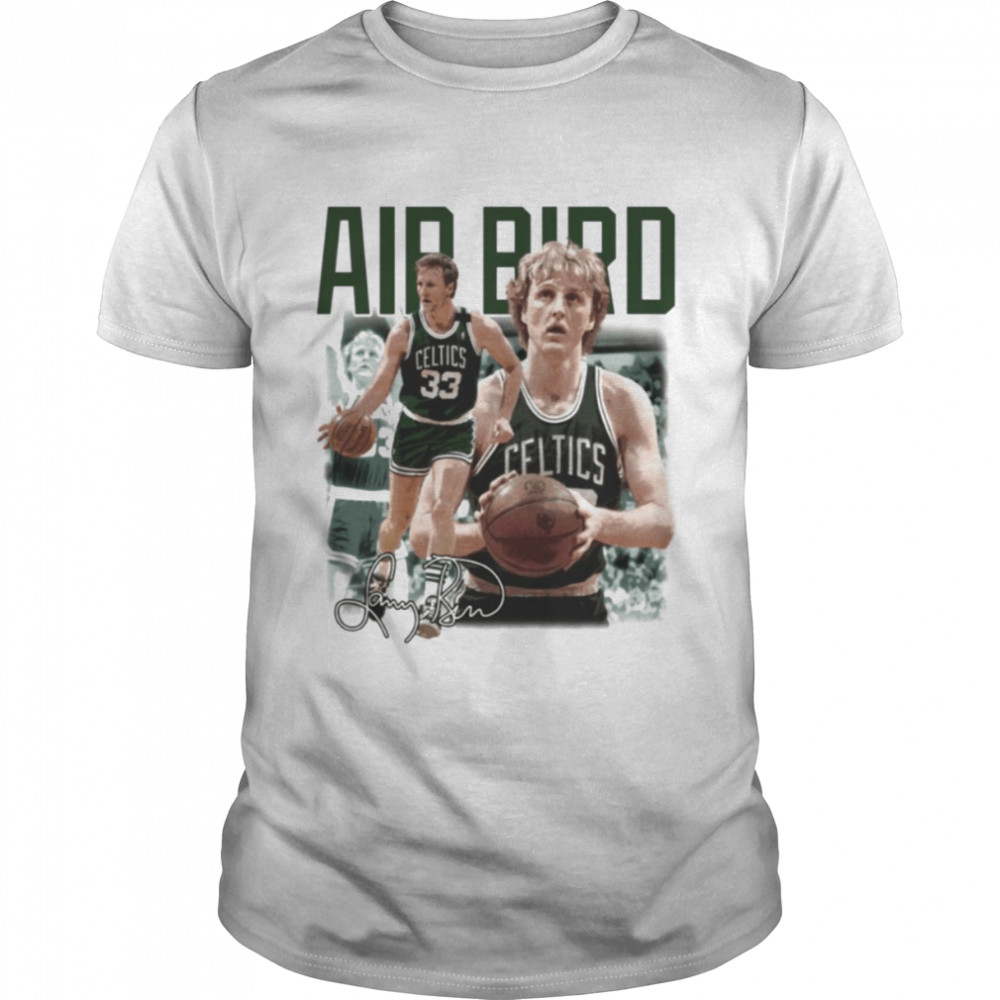 Celtics Great Player Larry Bird Legend Basketball Air Bird shirt