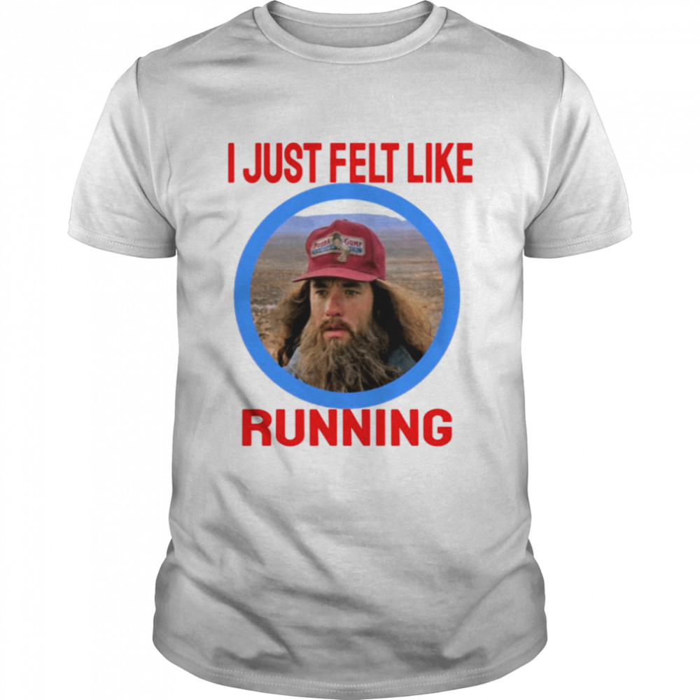 Forrest Gump 90s Movie I Just Felt Like Running Circle shirt