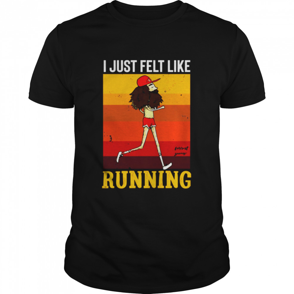 Forrest Gump 90s Movie I Just Felt Like shirt