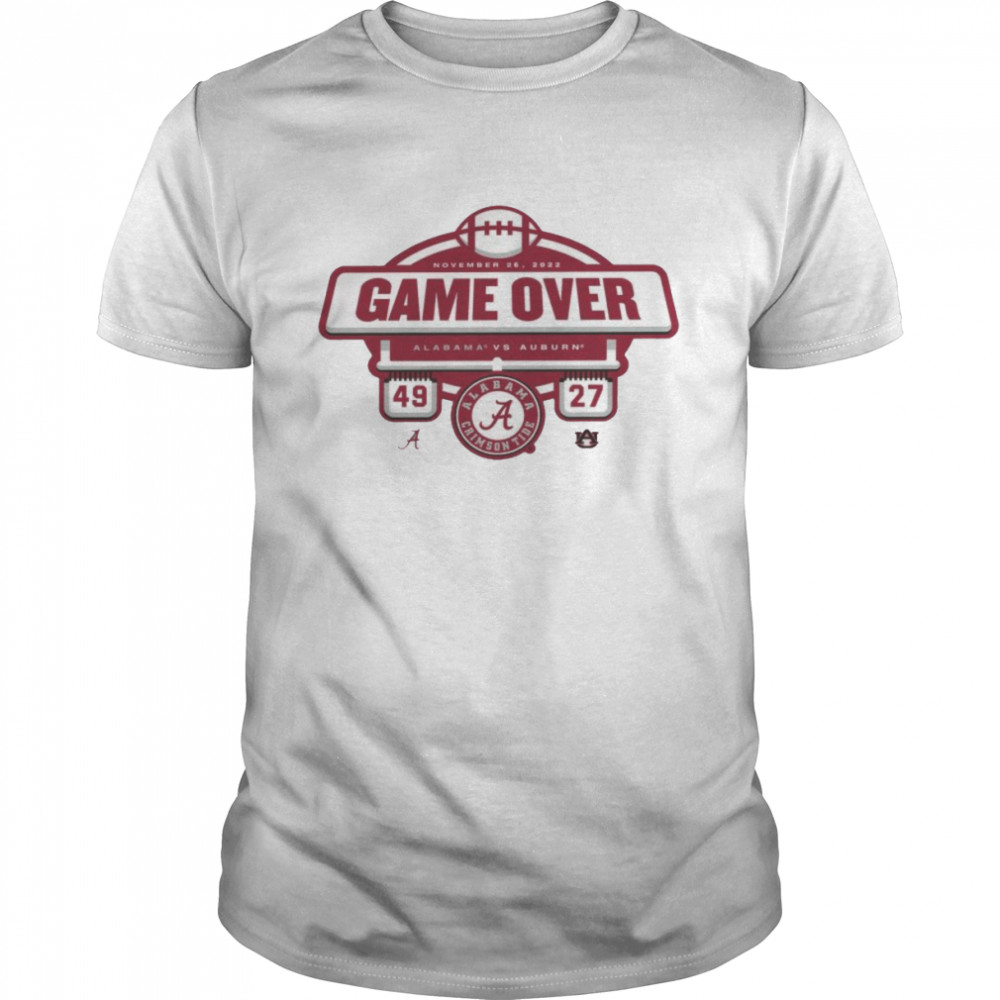 Game Over 2022 Alabama Crimson Tide Vs Auburn Tigers 49-27 Shirt