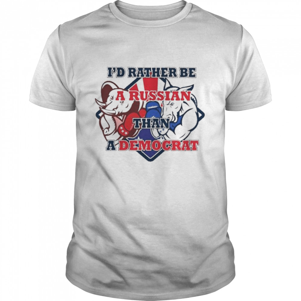 I’d rather be a russian than democrat 2022 shirt