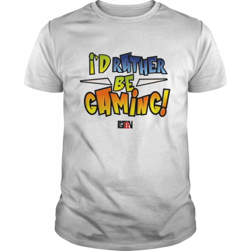 I’d rather be gaming T-shirt