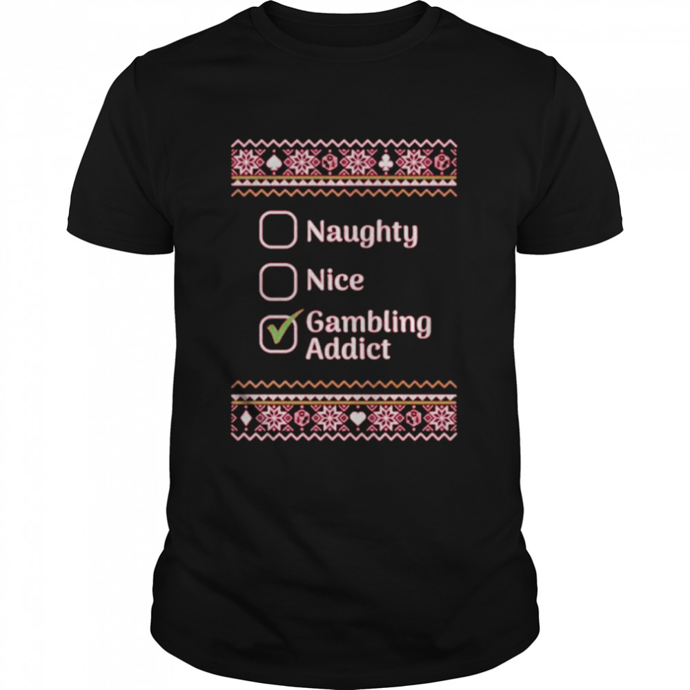 naughty nice gambling addict checklist ugly Christmas shirt