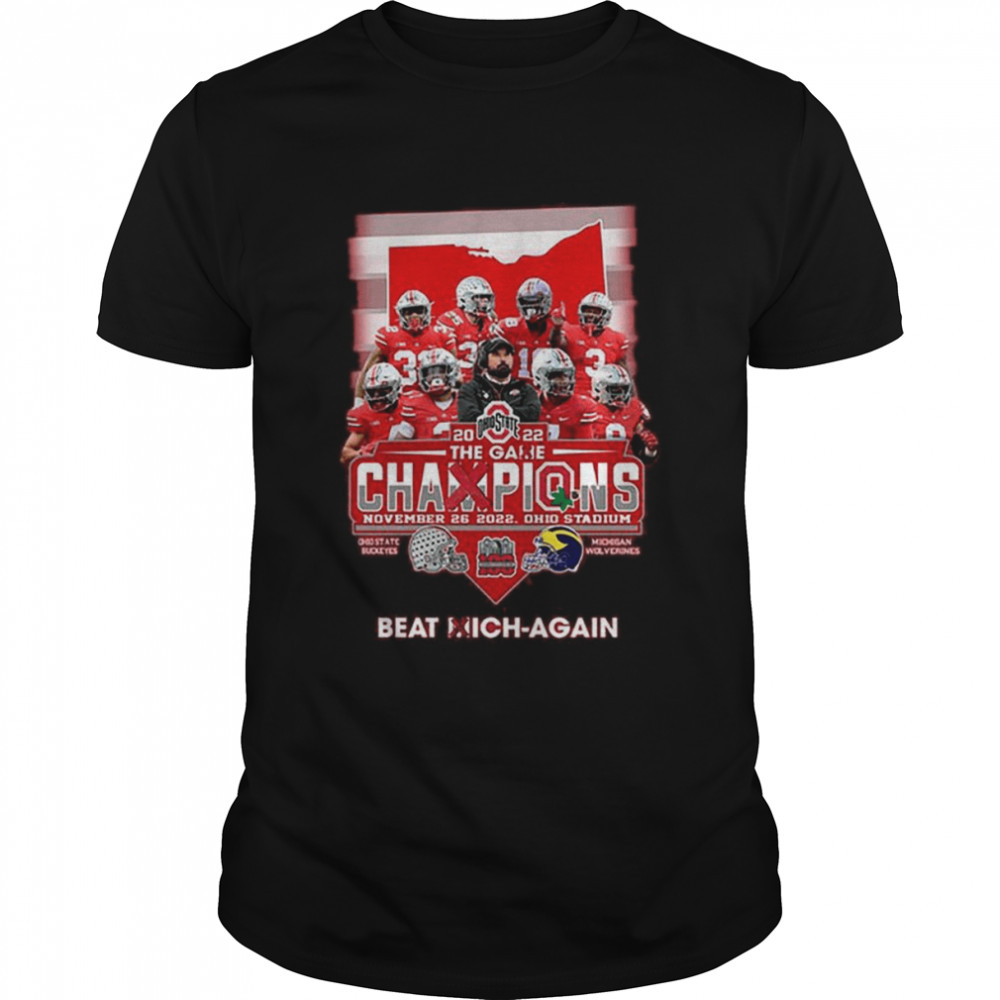 Ohio State Buckeyes 2022 The Game Champions Beat Mich-again shirt