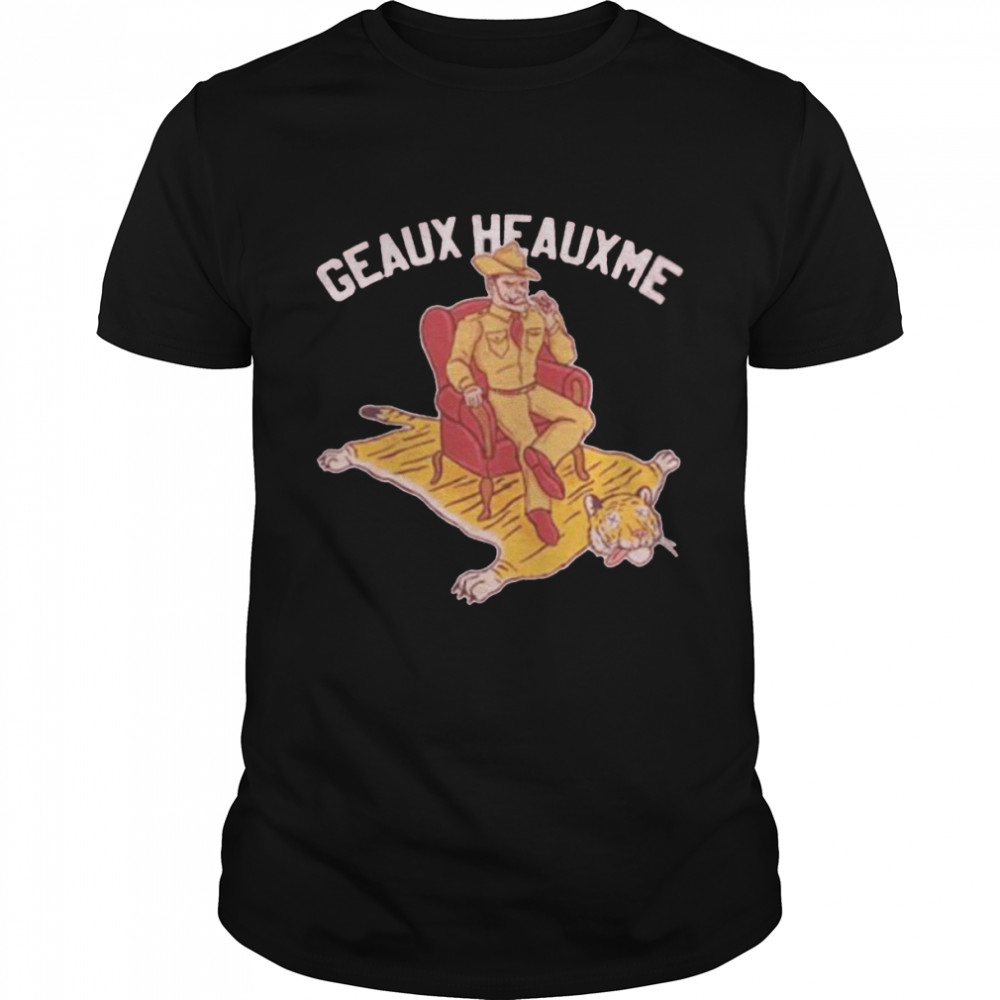 Original geaux Heauxme Texas A&M Aggies win LSU Tigers shirt