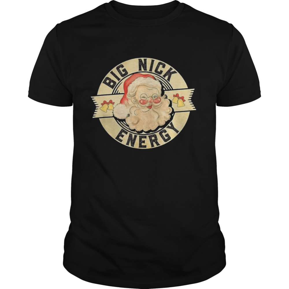 Santa Claus Big Nick Energy Christmas Shirt