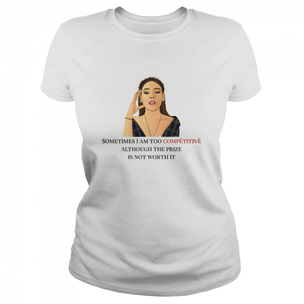 Sometimes I Am Too Competitive Although The Prize Is Not Worth It Netflix Elite Lu shirt Classic Women's T-shirt