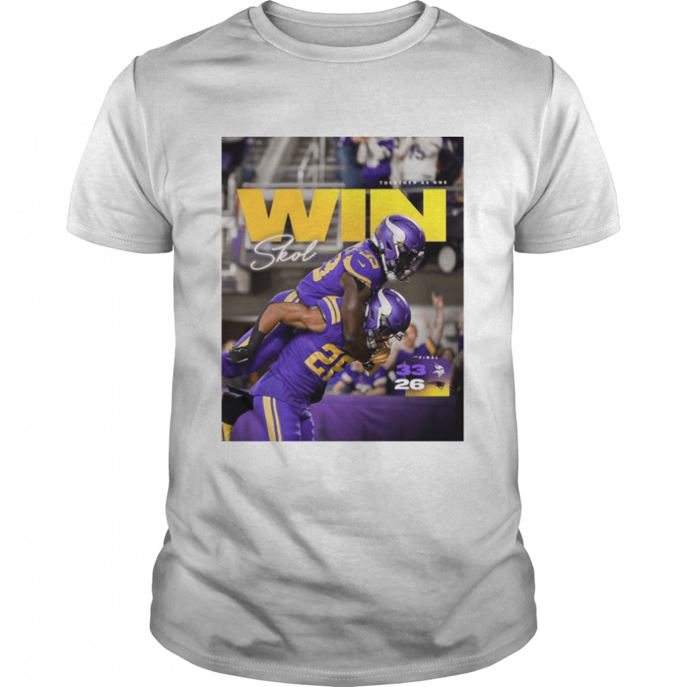 Together as one Win Skol Minnesota Vikings 33 26 New England Patriots 2022 shirt