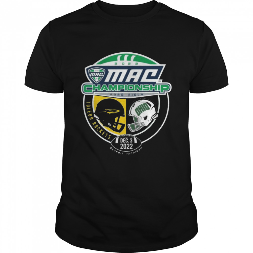 Toledo Rockets vs Ohio Bobcats 2022 Mac Championship Ford field shirt