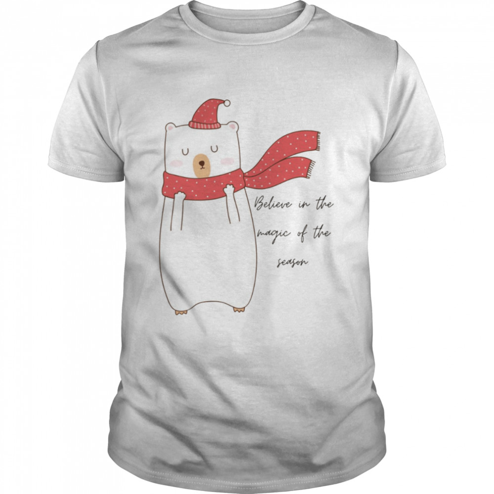 Believe In The Magic Of The Season With Mr Polar Bear shirt