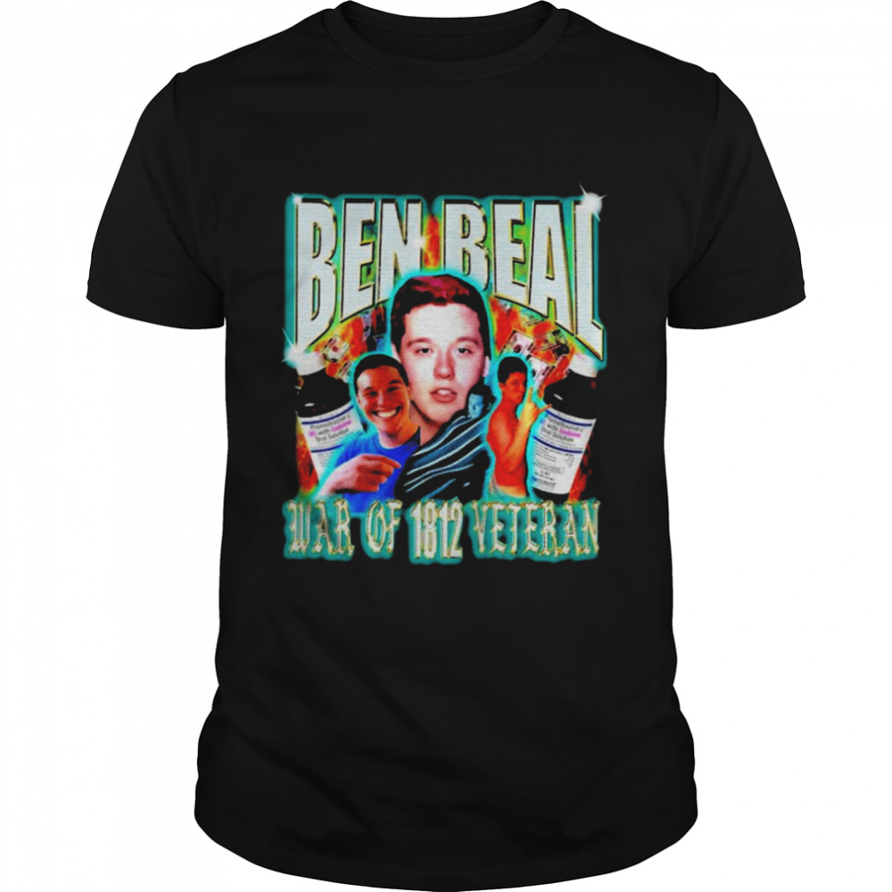 Ben beal war of 1812 veteran funny T-shirt