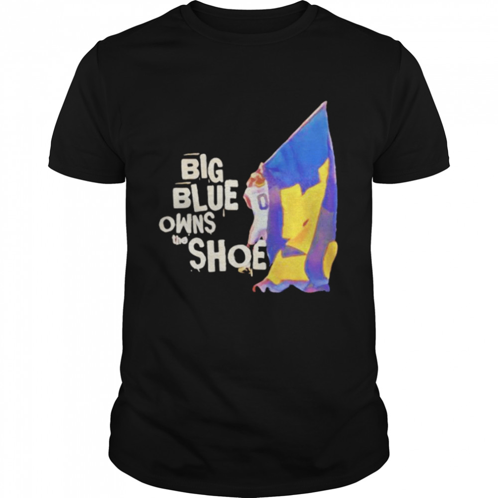 big blue owns the shoe Michigan Wolverines football shirt