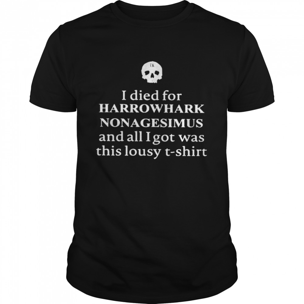 Clairemax wearing I died for harrowhark nonagesimus and all I got was this lousy T-shirt