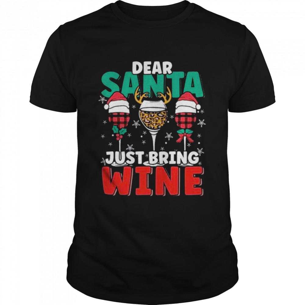 Dear Santa Just Bring Wine Christmas 2022 Shirt