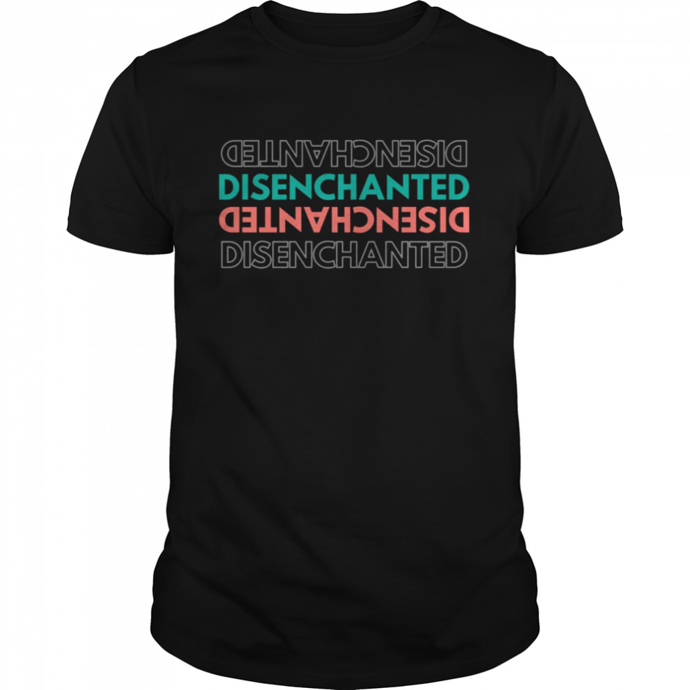 Disenchanted Design shirt