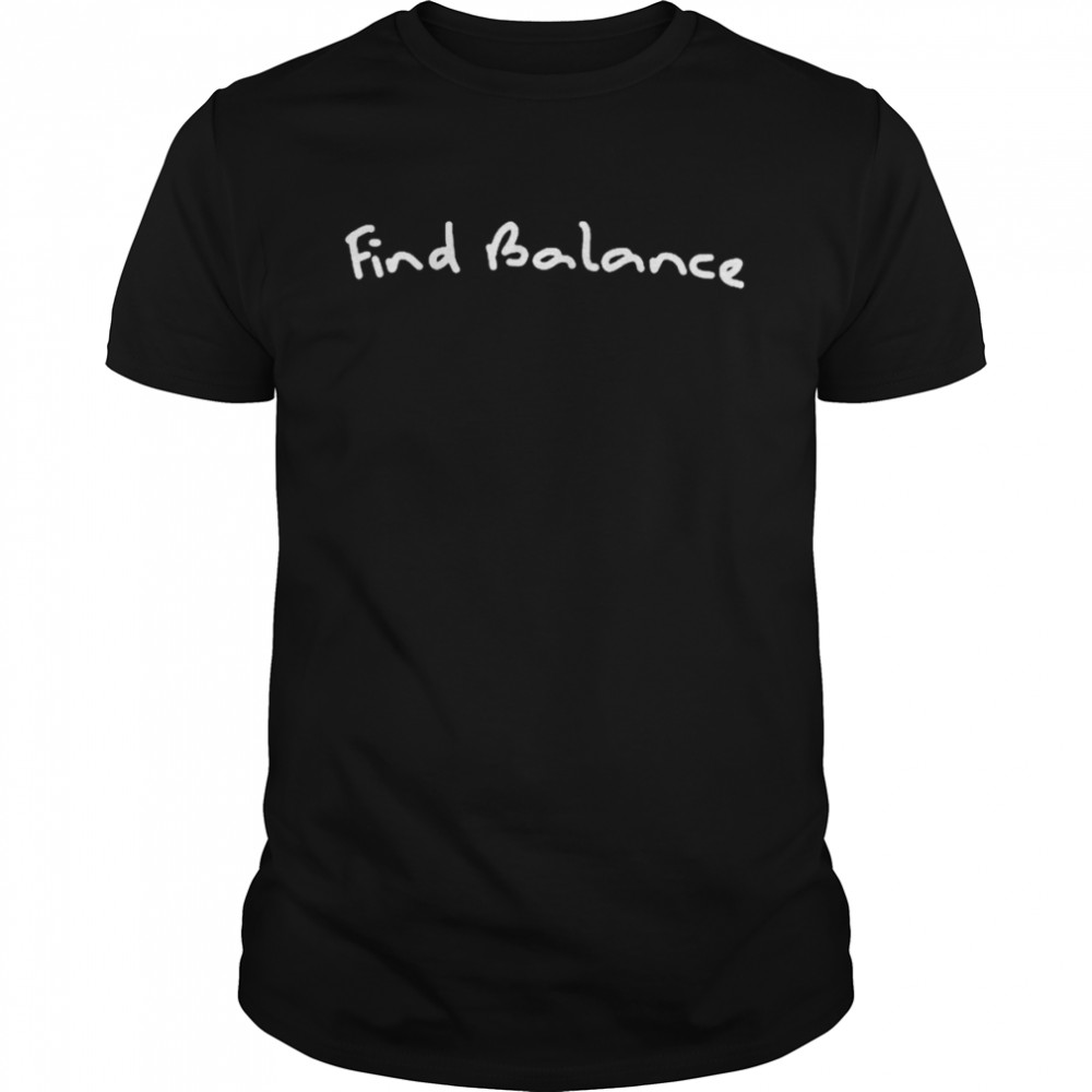 DrecI wearing find balance T-shirt