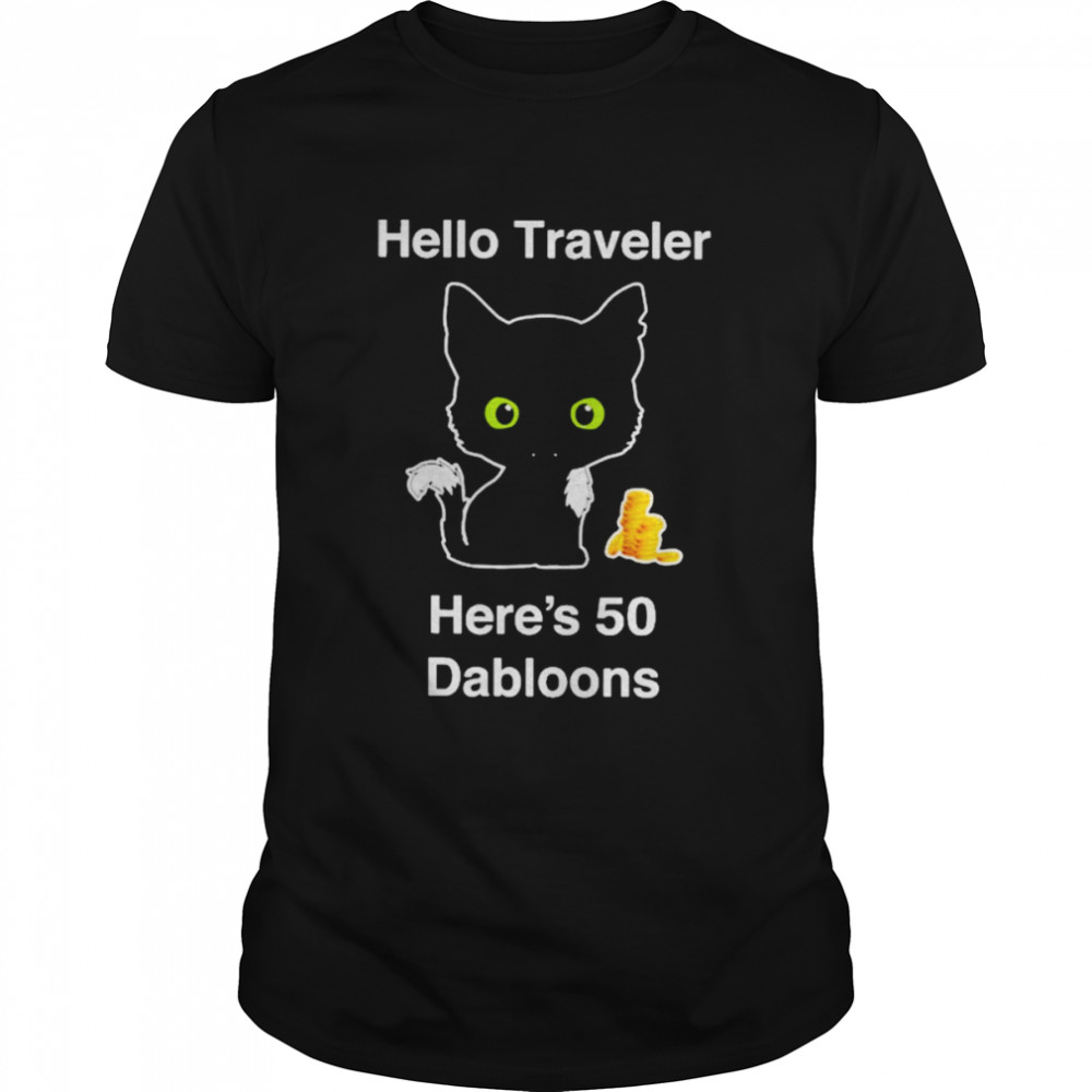 Hello traveler here’s 50 dabloons T-shirt