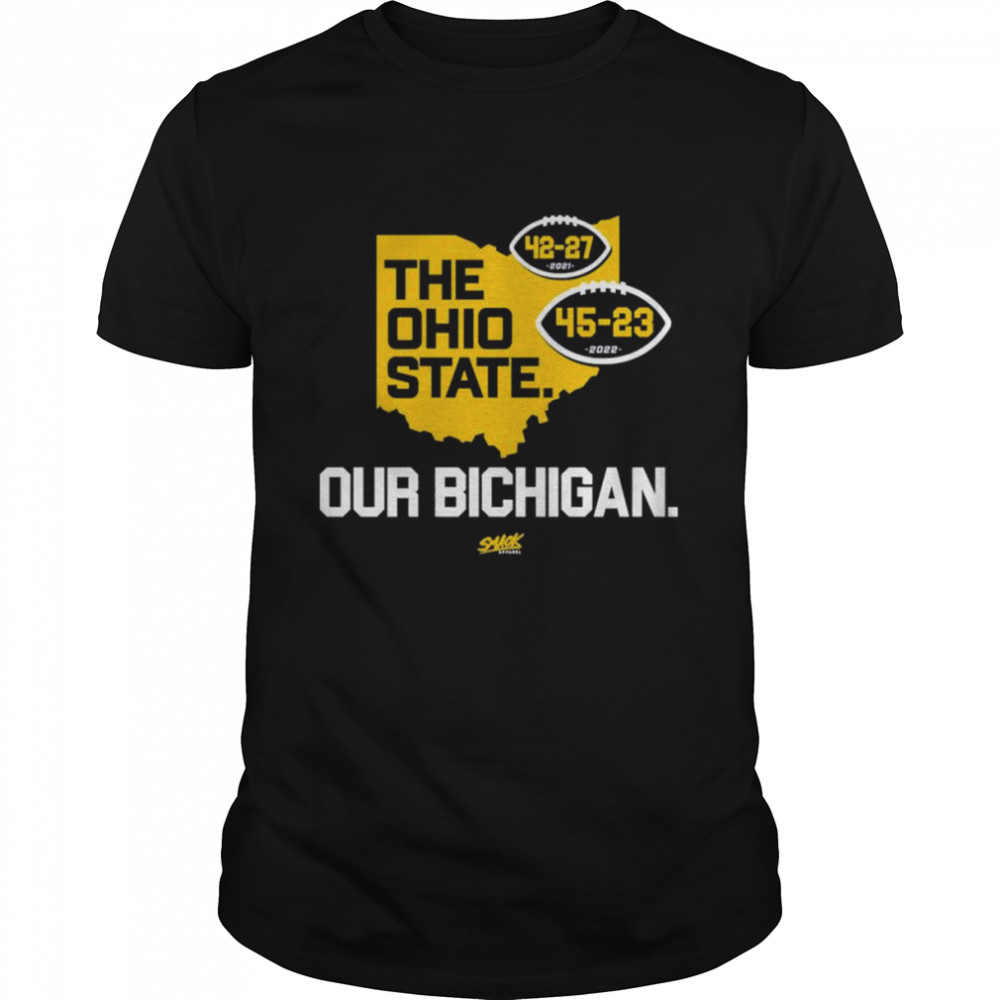 Michigan Wolverines the Ohio State our Bichigan shirt