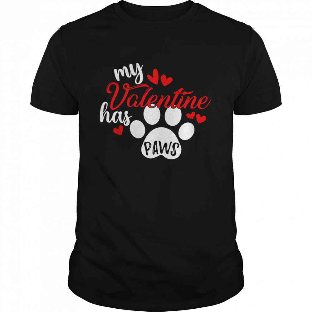 My Valentine Has Paws Dog T-Shirt