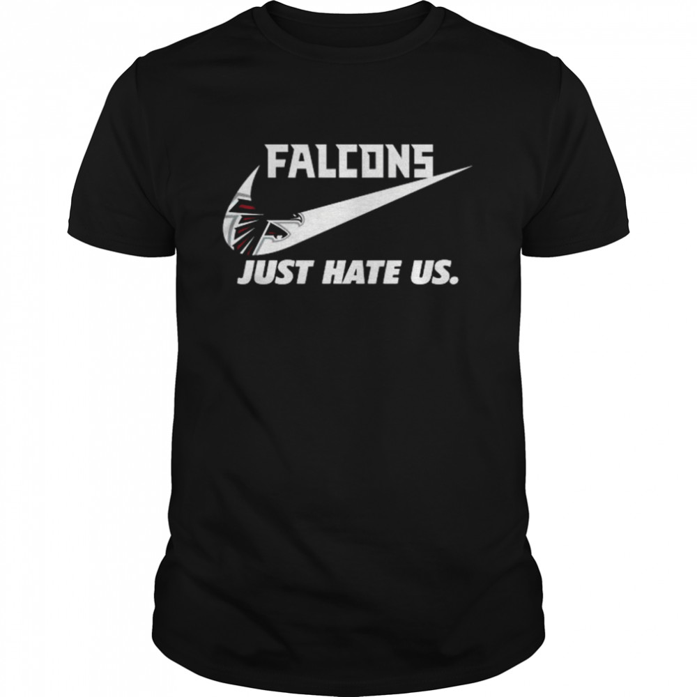 Nike Atlanta Falcons Just Hate Us Shirt