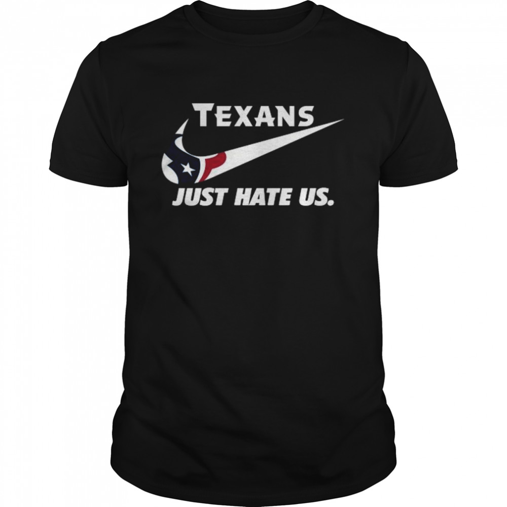 Nike Houston Texans Just Hate Us Shirt