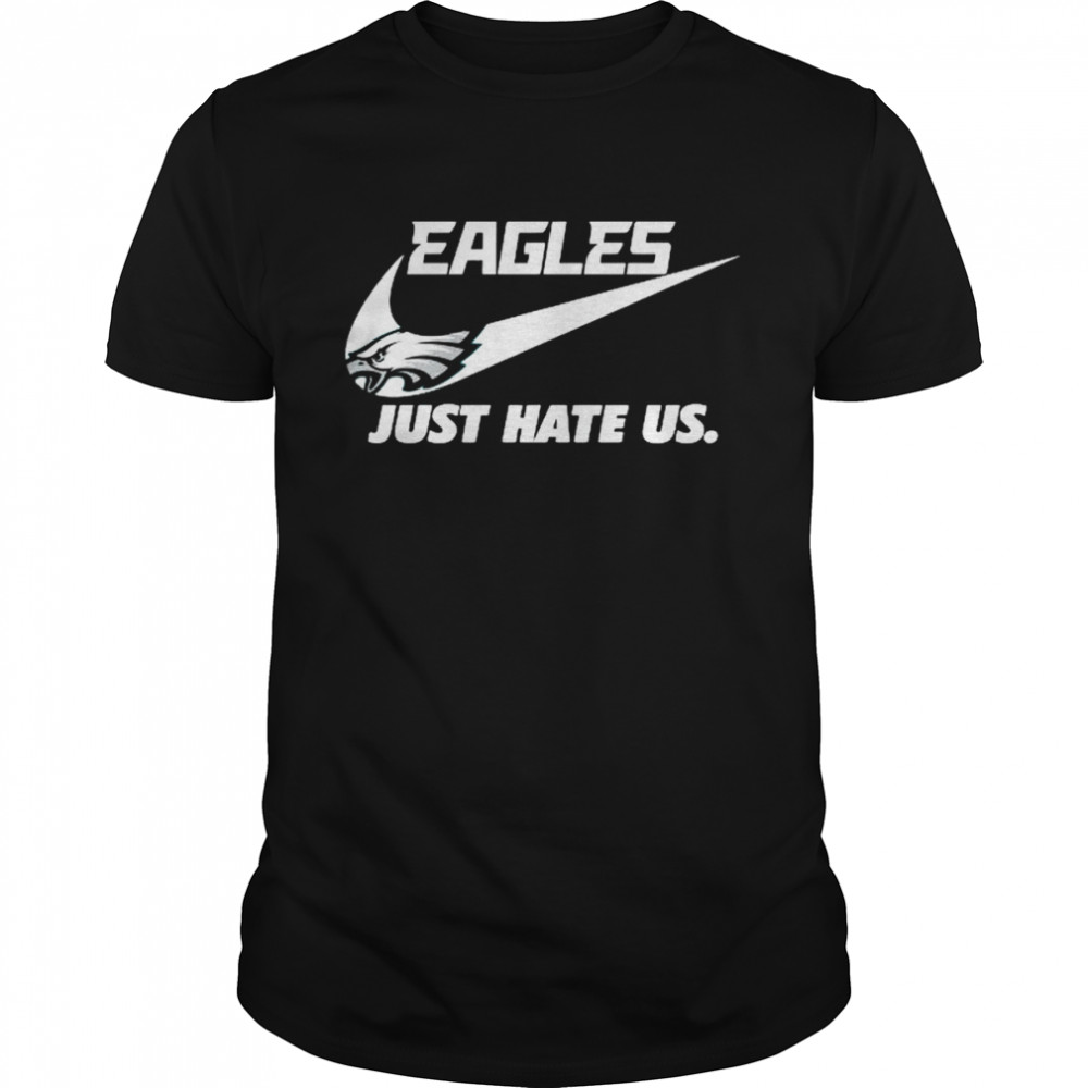 Nike Philadelphia Eagles Just Hate Us Shirt