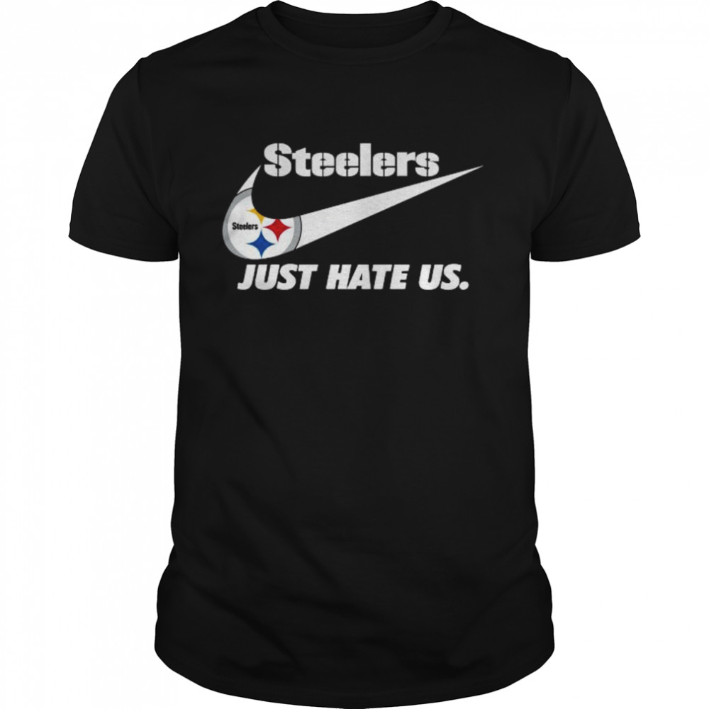 Nike Pittsburgh Steelers Just Hate Us Shirt