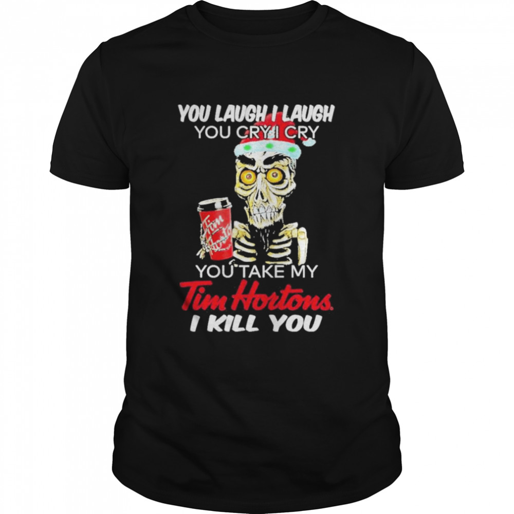 Santa Jeff Dunham Achmed You Laugh I Laugh You Cry I Cry You Take My Tim Hortons I Kill You Shirt