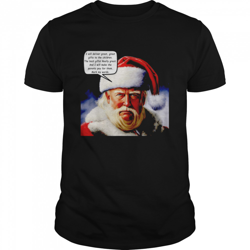 Santa Trump I will deliver great great gifts to the children shirt