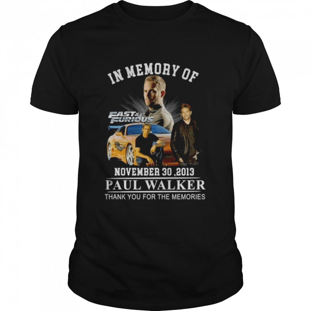 In memory of Paul Walker thank You for the memories 2013 shirt