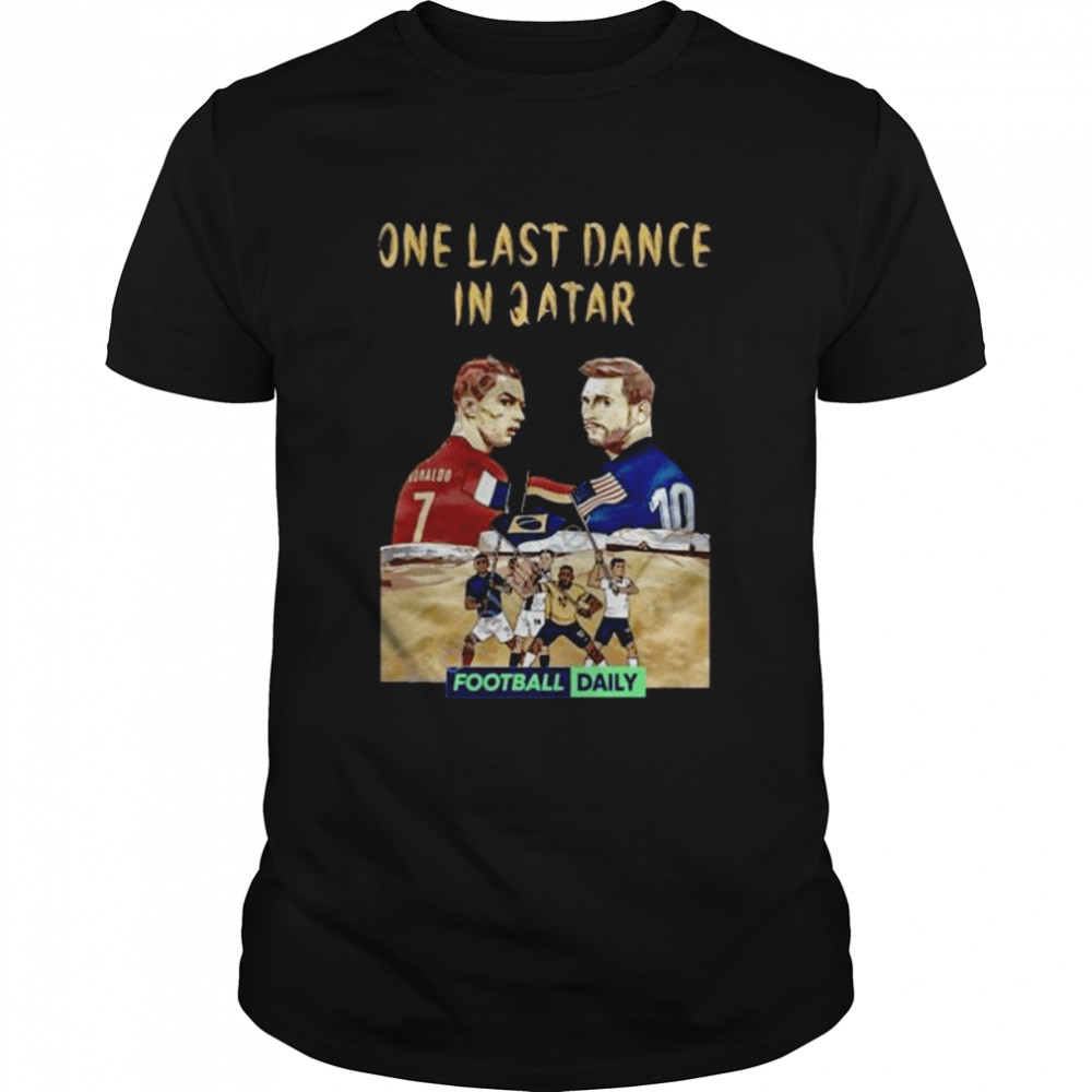 Lionel Messi And Cristiano Ronaldo One Last Dance In Qatar Football Daily shirt