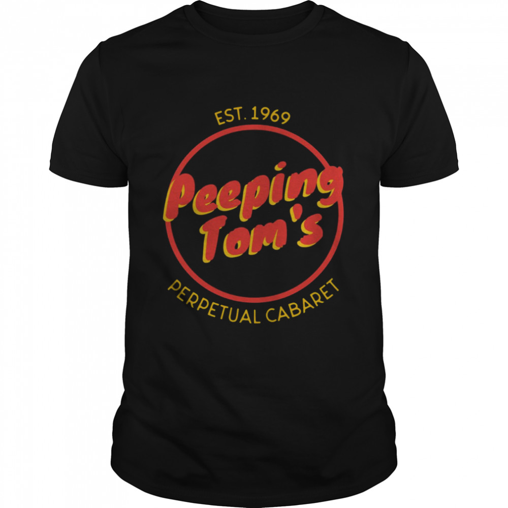 Peeping Tom’s Perpetual Cabaret Est 1969 shirt