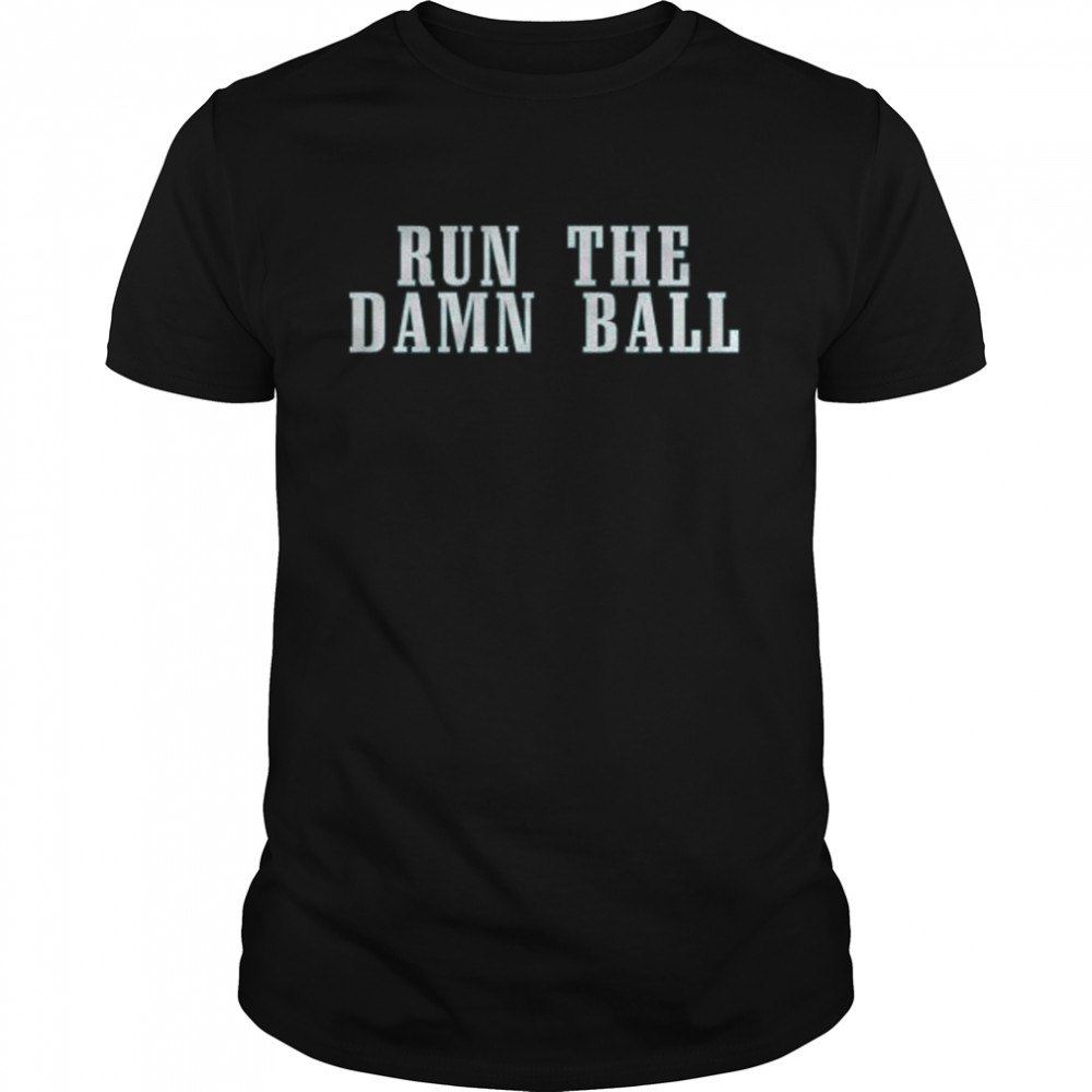 Run the damn ball phi shirt