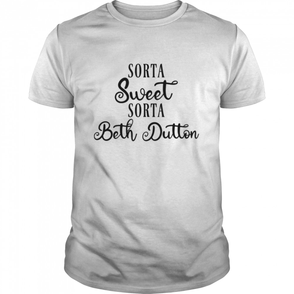 Sorta Sweet Sorta Beth Dutton Yellowstone Retro shirt