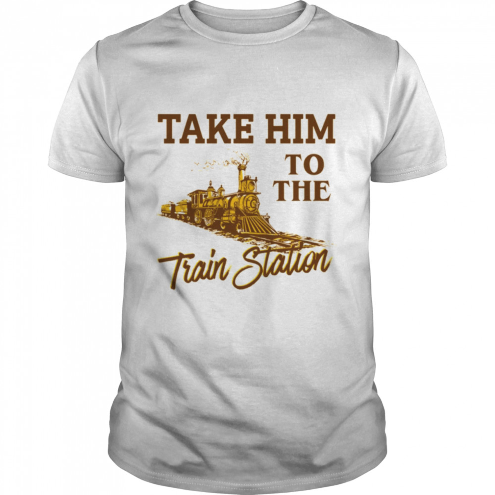 Take Him To The Train Station Yellowstone Dutton Lovers Gift shirt