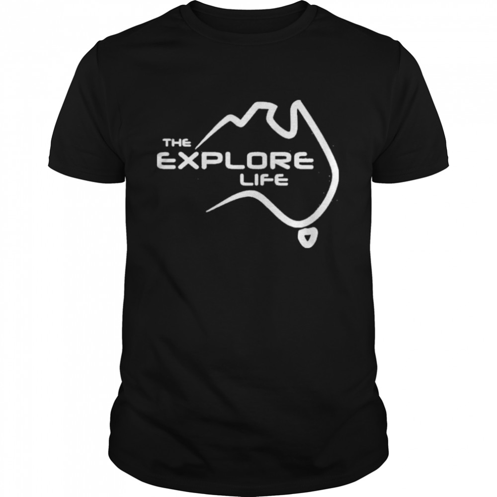 The explore life shirt