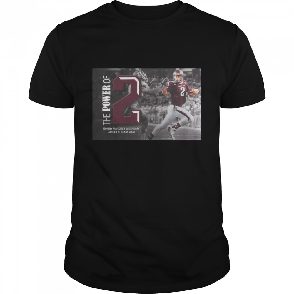 The Power Of 2 Johnny Manziel’s Legendary Career At Texas A&M Shirt