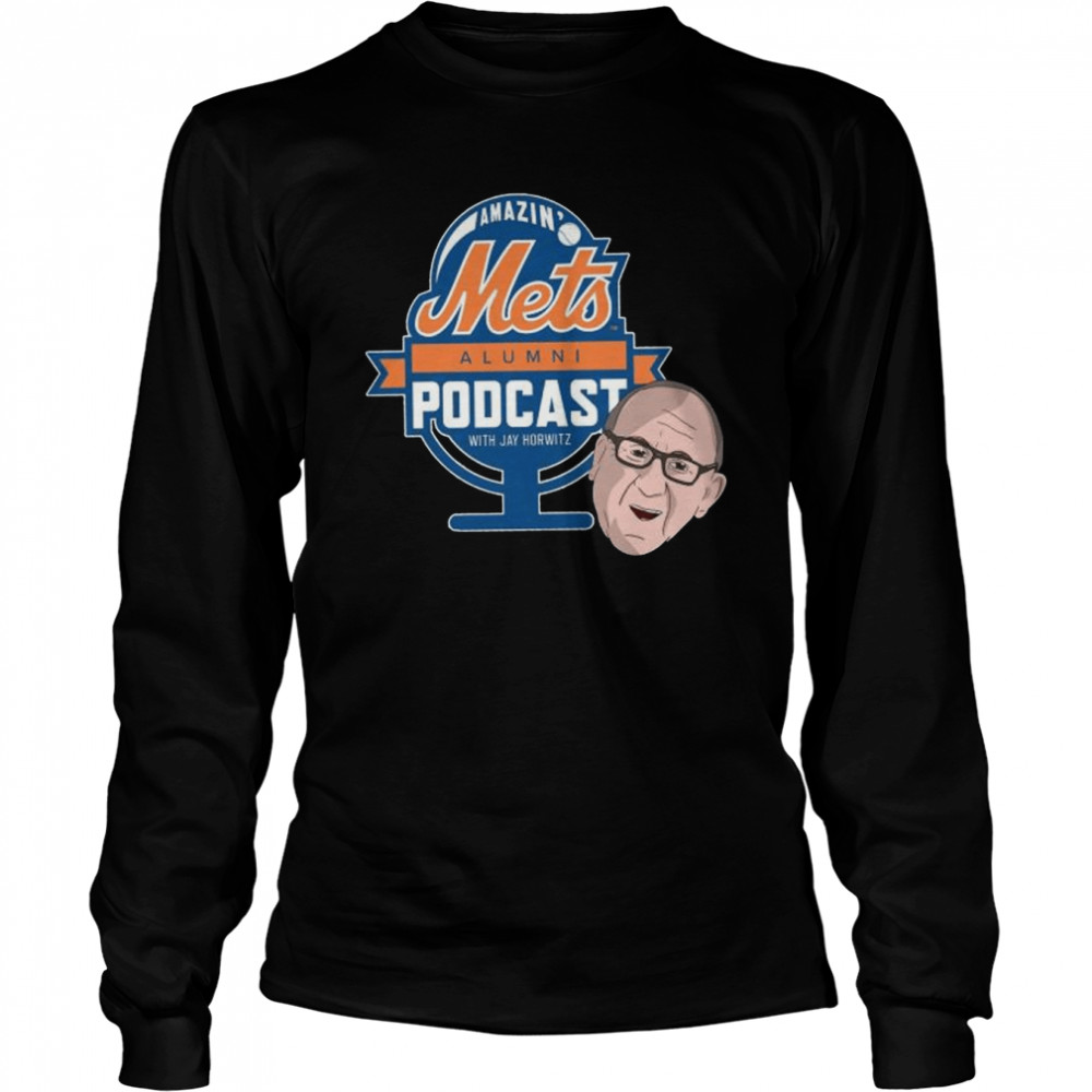 Amazin’ Mets Alumni Podcast with Jay Horwitz shirt Long Sleeved T-shirt