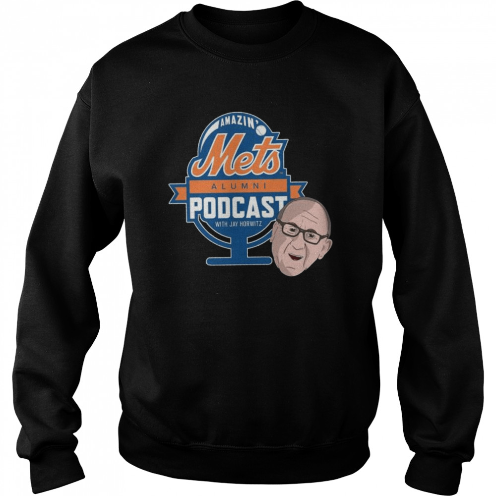 Amazin’ Mets Alumni Podcast with Jay Horwitz shirt Unisex Sweatshirt